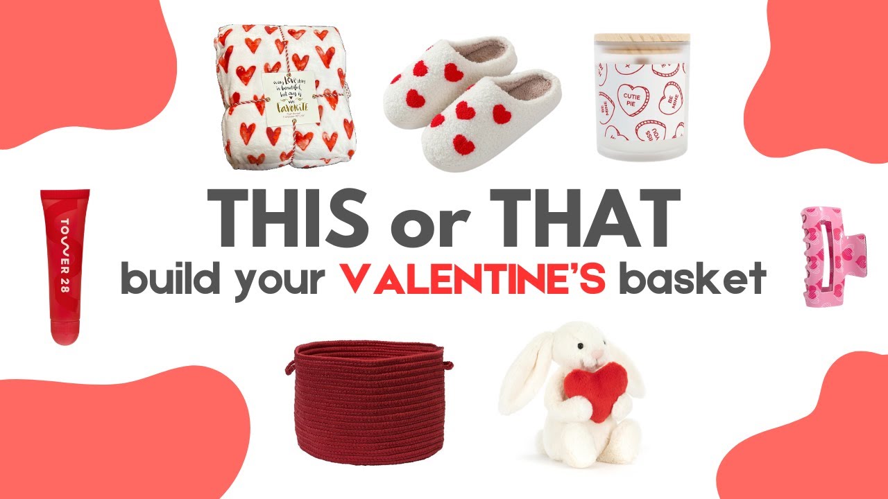 Build Your DREAM Valentine's Day Basket | THIS or THAT ❤️🍫