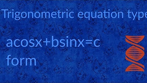 acosx+bsinx=c) of Trigonometry equations form And it