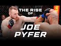 Rise of Joe Pyfer