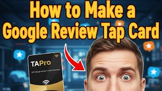 How to Make a Google Review Tapro Card NFC Google Review Card for Any Business