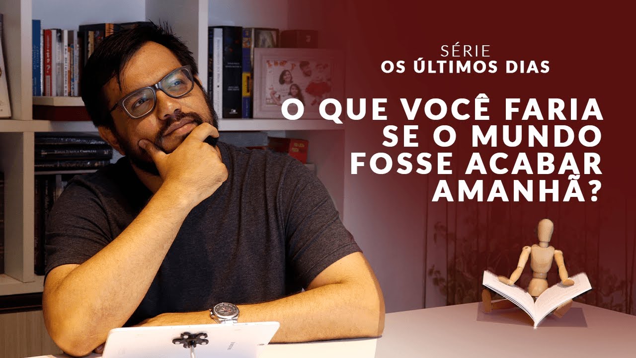 O que você faria se o mundo fosse acabar amanhã? - YouTube