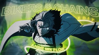 Bikers & Chains - Mix Anime flow edit