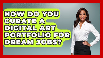 How Do You Curate A Digital Art Portfolio For Dream Jobs? - The Virtual Art Desk