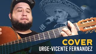 Video thumbnail of "Vicente Fernandez - Urge (Cover)"