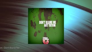 Art Tatum - Dont Blame Me (Full Album)