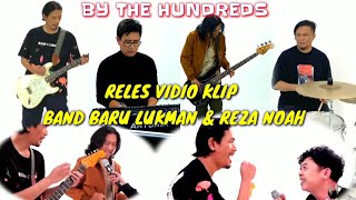 Vidio Clip Dari ( By The hundreds) Band Baru Lukman,Reza,Akhirnya Mereles Hasil Karya Mereka