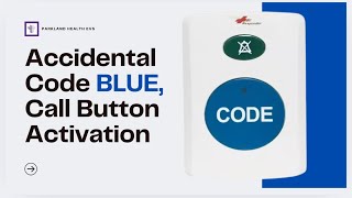 Accidental Code Blue Call Button Activation 