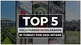 TOP 5 Fully Funded Scholarships in Turkey 2024 - Application is OPEN