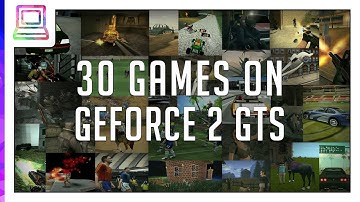 30 Video Games Running On NVIDIA GeForce 2 GTS (2025)