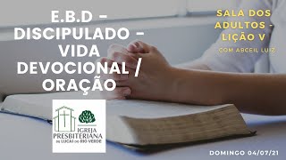 Escola Bíblica - Discipulado - Lição V - Oração - 04.07.21