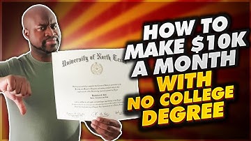 HOW TO MAKE $10K A MONTH WITHOUT A COLLEGE DEGREE (FROM A COLLEGE GRADUATE)