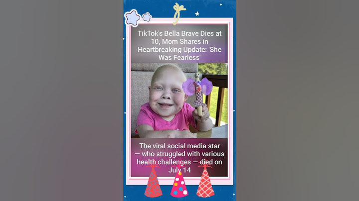 TikTok's Bella Brave Dies at 10, Mom Shares in Heartbreaking Update: 'She Was Fearless'