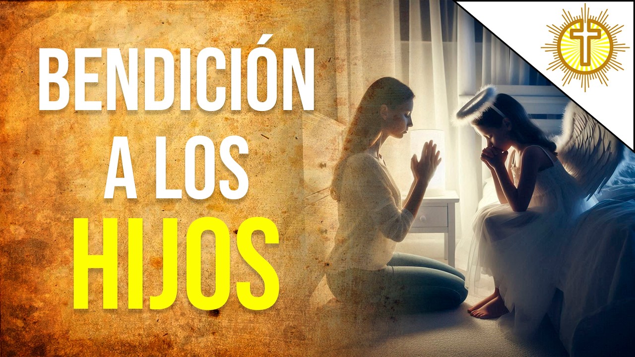 Oración por los Hijos para Protección y Bendición Poderosa ️ - YouTube