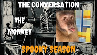 Whats CREEPY? Whats SPOOKY? THE MONKEY returns to THE CONVERSATION!