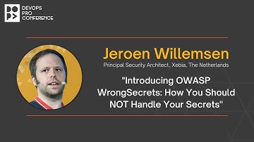 Introducing OWASP WrongSecrets: How You Should NOT Handle Your Secrets by Jeroen Willemsen