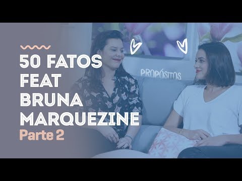 50 Fatos Feat Bruna Marquezine Parte 2 - #PqNossoApelidoÉPropósito |Tag|