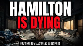 Hamilton Is Dying | The Real Cost of Canada's Housing COLLAPSE