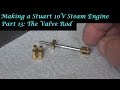 #MT25 Part 13 - Making a Stuart 10V Steam Engine. The Valve Rod. By Andrew Whale.