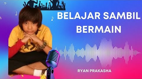Belajar Sambil Bermain  - Ryan Prakasha (Official Music Video)