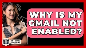 Why Is My Gmail Not Enabled? - TheEmailToolbox.com