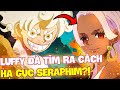 LUFFY ĐÃ TÌM RA CÁCH HẠ ĐƯỢC SERAPHIM?! | NAMI BỊ TẤN CÔNG Ở CHAP 1077 OP