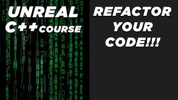 Refactor your Code  - Unreal C++ Course #12