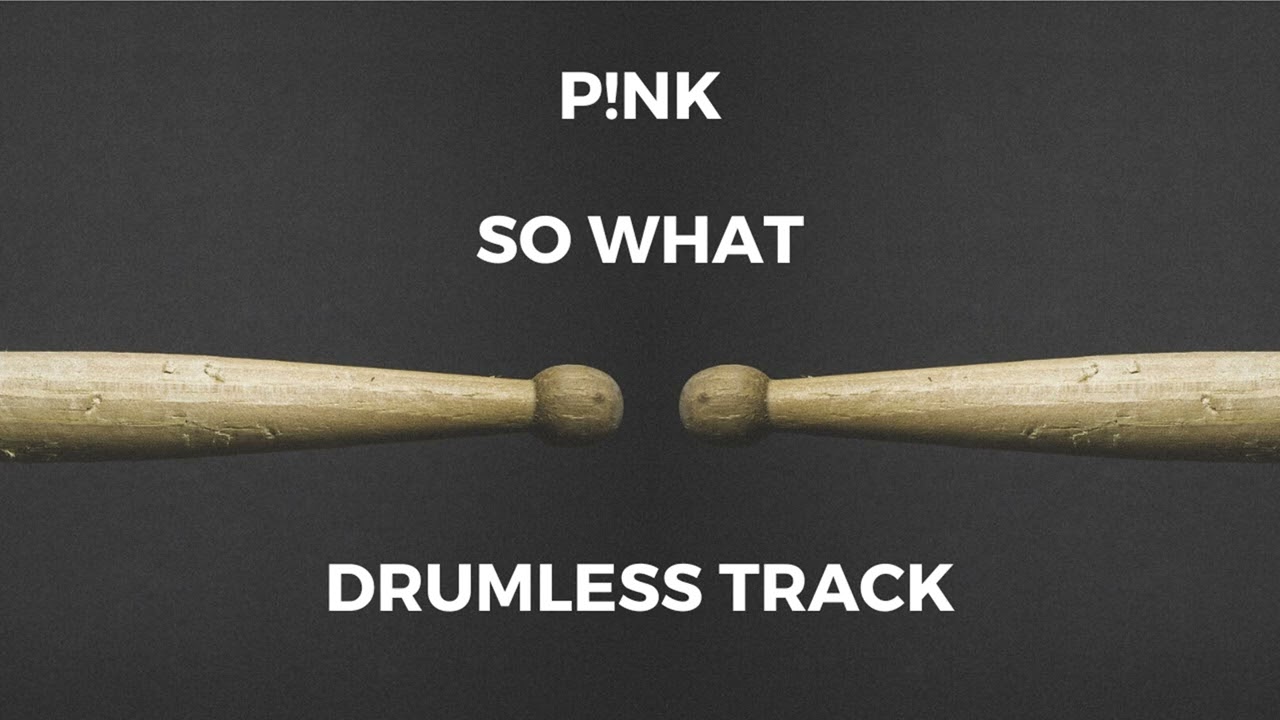 P!nk - So What (drumless)
