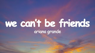 Ariana Grande  we can't be friends (Lyrics)