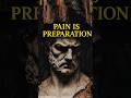Pain is Preparation | Stoic Wisdom for Mental Strength #motivation #motivational