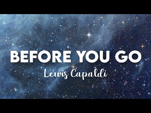 (10 HOURS) Lewis Capaldi - Before  You Go class=
