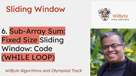 6. Sliding Window: Sub-Array Sum: CODE for Fixed Size Sliding Window using WHILE loop