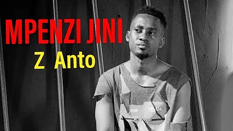 MPENZI JINI - Z ANTO (LYRICS)