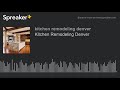 Kitchen Remodeling Denver (made with Spreaker) Kitchen Remodeling Denver (made with Spreaker)