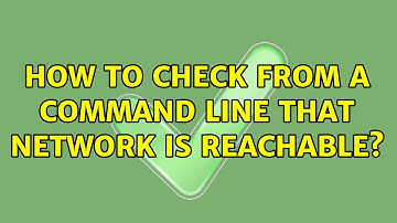 Unix & Linux: How to check from a command line that network is reachable? (5 Solutions!!)