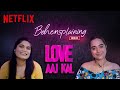 Behensplaining | Srishti Dixit & Kusha Kapila review Love Aaj Kal | Netflix India