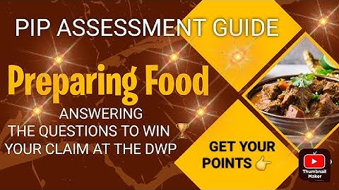 Answering DWP questions about PEPARING FOOD - Win PIP at YOUR Assessment