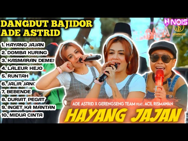 Ade astrid Full Album Bajidor MedleyHAYANG JAJAN X GRENGSENG TEAM|Ade astrid feat Acil Rismawan class=