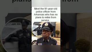 Meet the 91-year-old police officer from Arkansas who has no plans to retire from service.