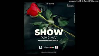 Dionice - Show Show Official Audio Producer By Rashmalovee 0712 307 999