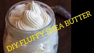 Do it yourself: NATURAL HOMEMADE FLUFFY SHEA BUTTER RECIPE|| NO MIXER NEEDED