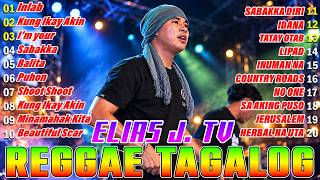 Elias J TV, Tropical Vibes, Kokoi Baldo ✅ Tagalog Reggae Dance Medley 2026 ✅ Inlab, Kung Ikay Akin..