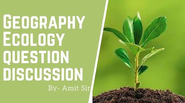 UPSC Prelims 2020 Geography Ecology Map Location questions Discussion By Amit Garg