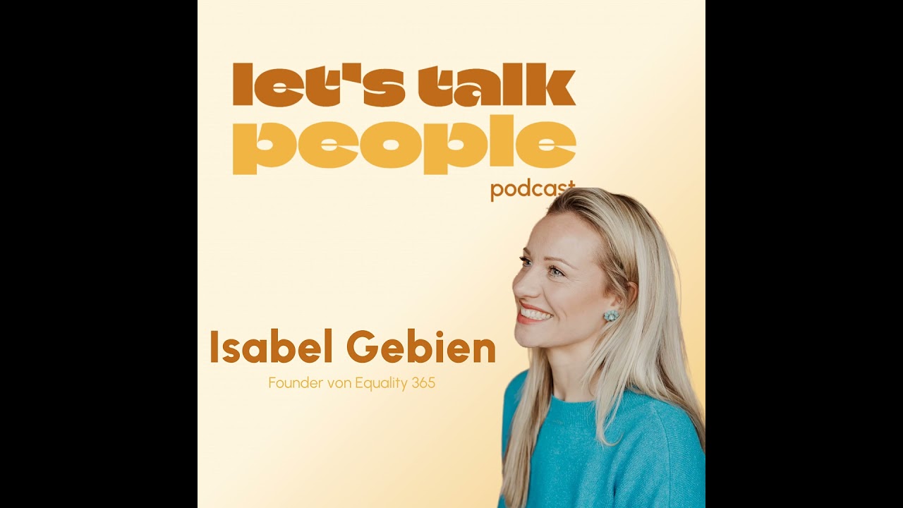 Isabel Gebien - Founder Equality 365/ Let's Talk people #23