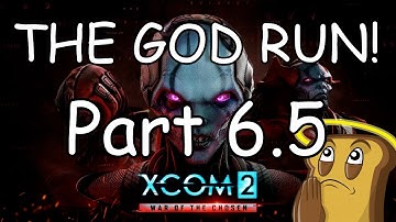 THE GOD RUN | XCOM 2 WOTC: Legendary Ironman (Part 6.5)