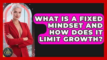 What Is A Fixed Mindset And How Does It Limit Growth? - The Life Coach Expert