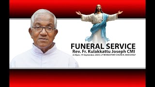 FUNERAL SERVICE I Rev. Fr. Joseph Kulakkattu CMI