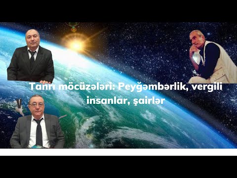 Tanrı möcüzələri: Peyğəmbərlik, vergili insanlar, şairlər...