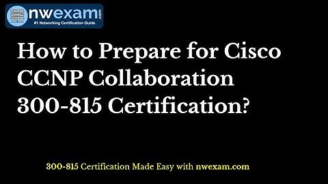 Ace Cisco 300-815 CCNP Collaboration Certification with Actual Questions and Answers