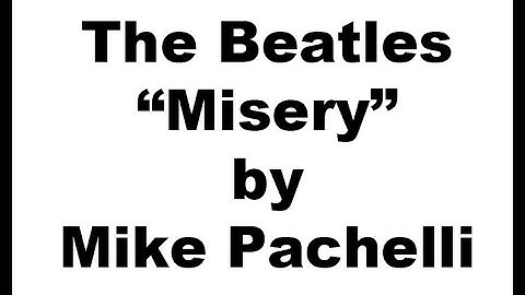 The Beatles - Misery LESSON by Mike Pachelli