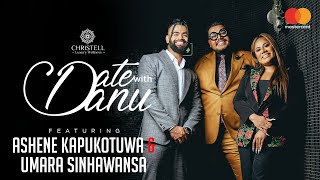 DATE WITH DANU | Umara Sinhawansa & Ashene Kapukotuwa